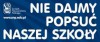 Nie dajmy popsuć naszej szkoły